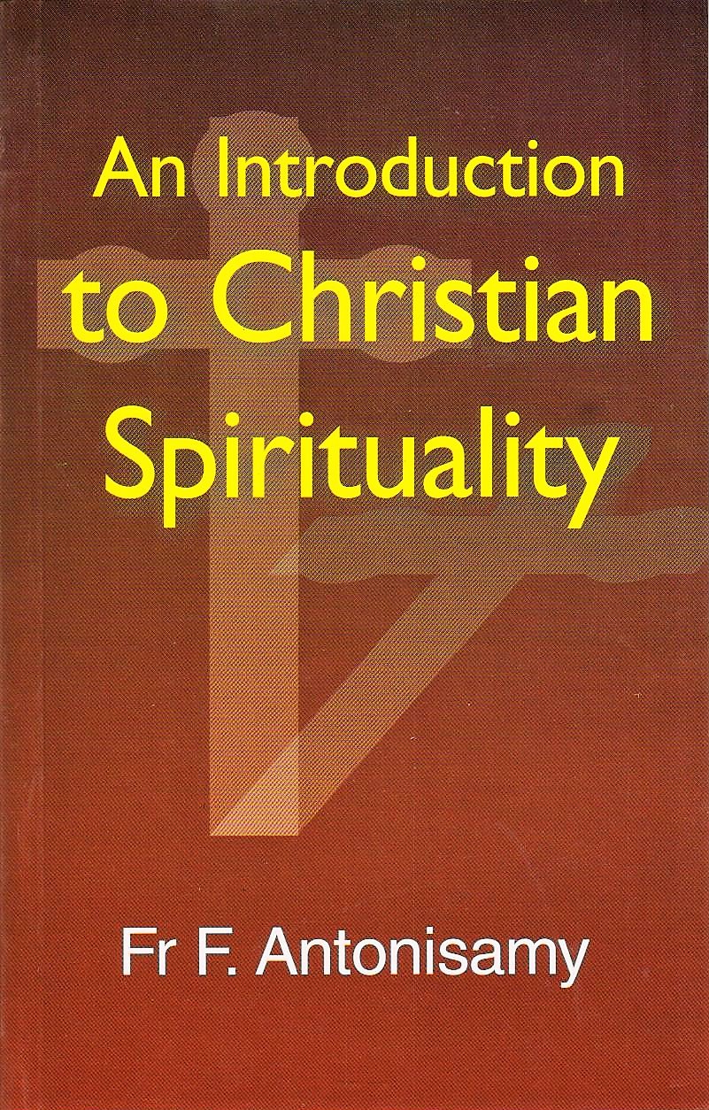 An Introduction to Christian Spirituality An Introduction to Christian Spirituality