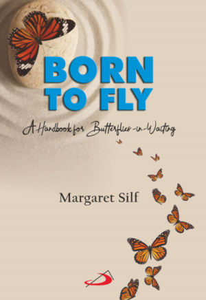 Born to Fly: A Handbook for Butterflies-in-Waiting