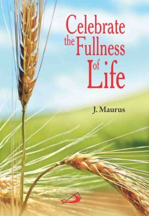 Celebrate the fullness of life