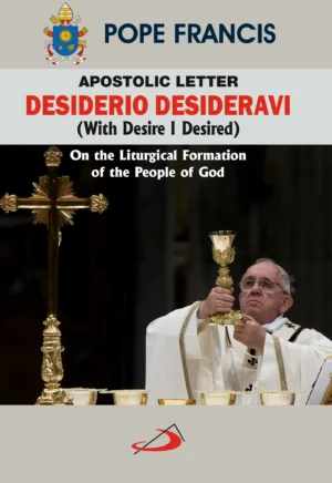 Desiderio Desideravi: Apostolic Letter on the Liturgical Formation of the People of God to the Bishops
