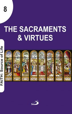 Faith: Source of Life - The Sacraments and Virtues