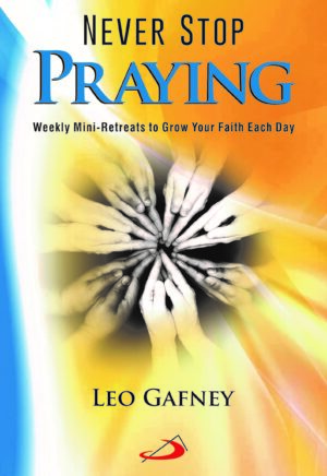 Never Stop Praying: Weekly Mini-Retreats to Grow Your Faith Each Day