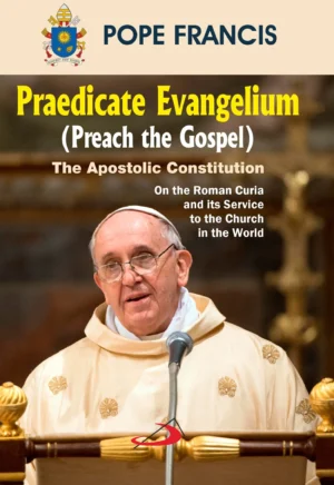Praedicate Evangelium: The Apostolic Constitution on the Roman Curia and its Service to the Church in the World
