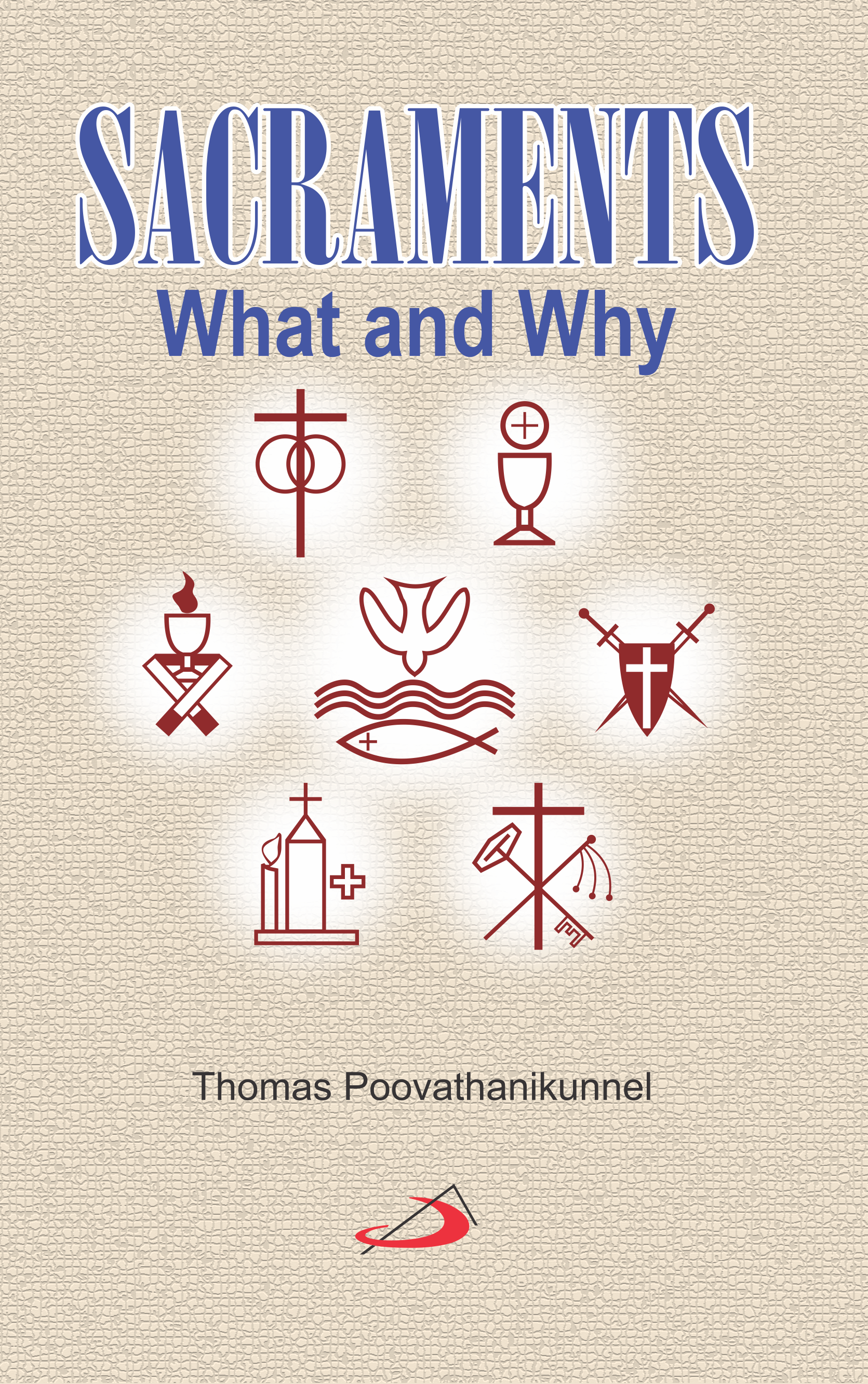 Sacraments: What and Why Sacraments: What and Why