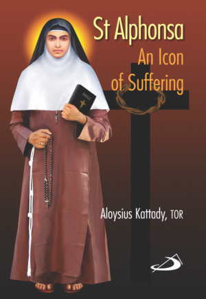 St Alphonsa: An Icon of Suffering