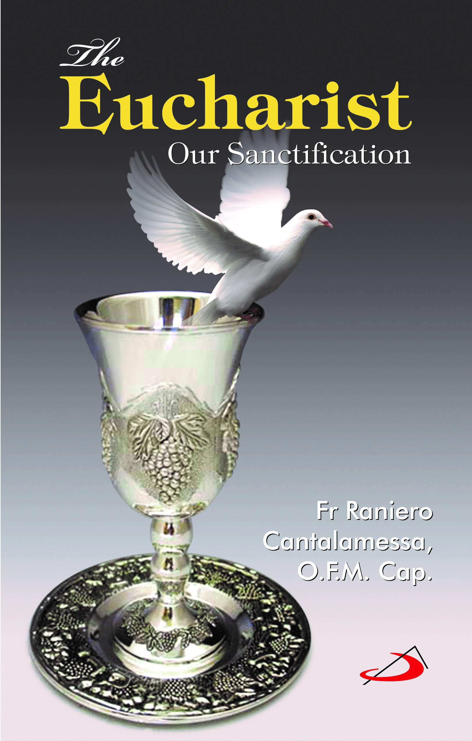 The Eucharist: Our Sanctification The Eucharist: Our Sanctification