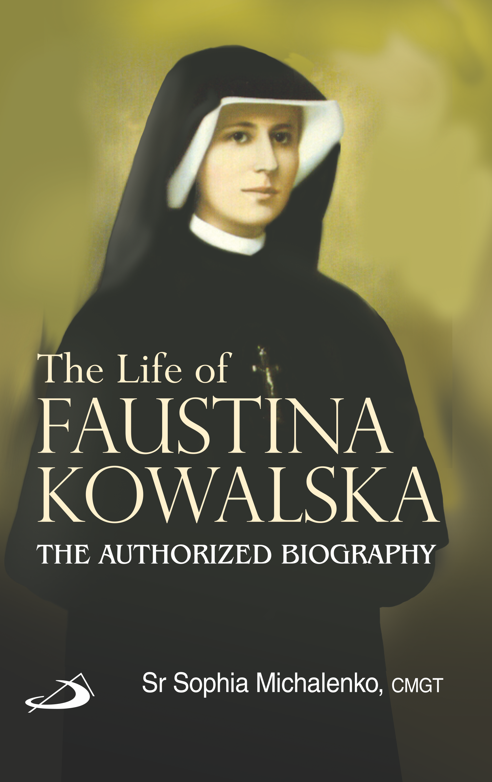 The Life of Faustina Kowalska The Life of Faustina Kowalska