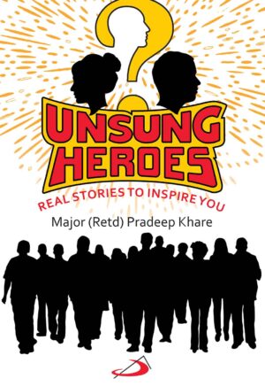 Unsung Heroes: Real Stories to Inspire You