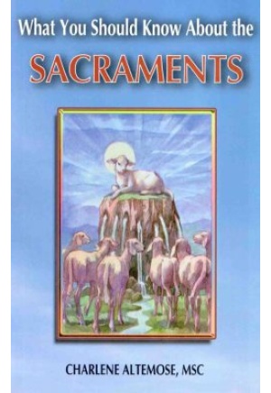 What You Should Know About the Sacraments