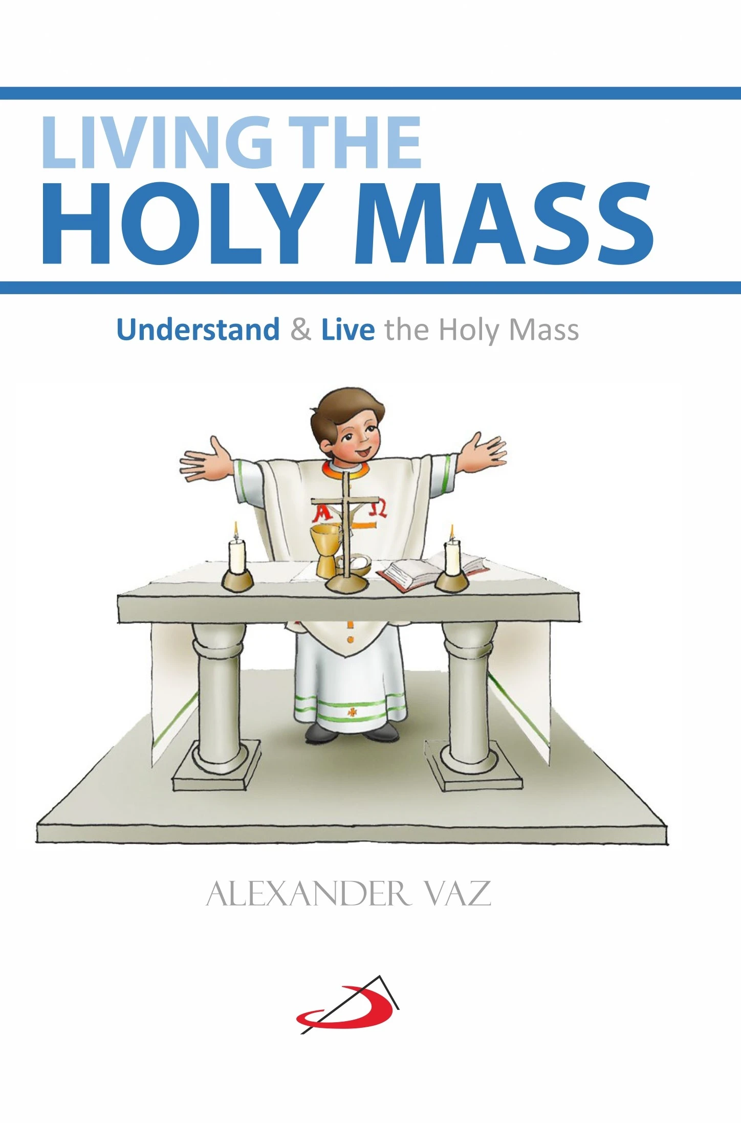 Living the Holy Mass Living the Holy Mass front cover