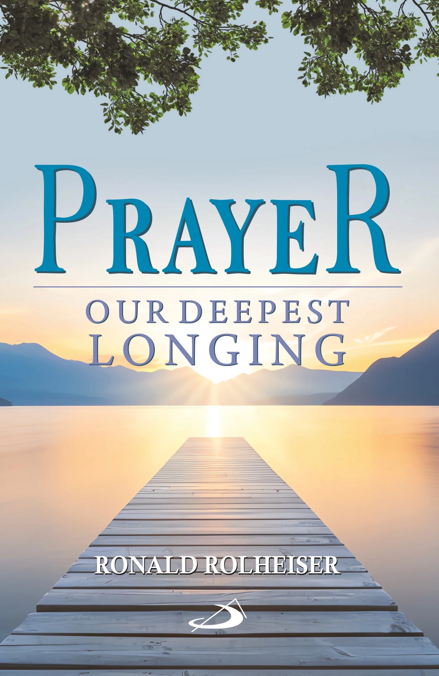 Prayer Our Deepest Longing front cover Prayer Our Deepest Longing front cover
