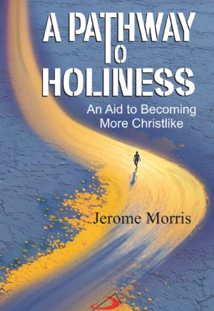 A Pathway to Holiness Catholic spirituality book