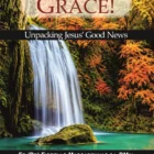 Amazing Grace! Unpacking Jesus' Good News front cover