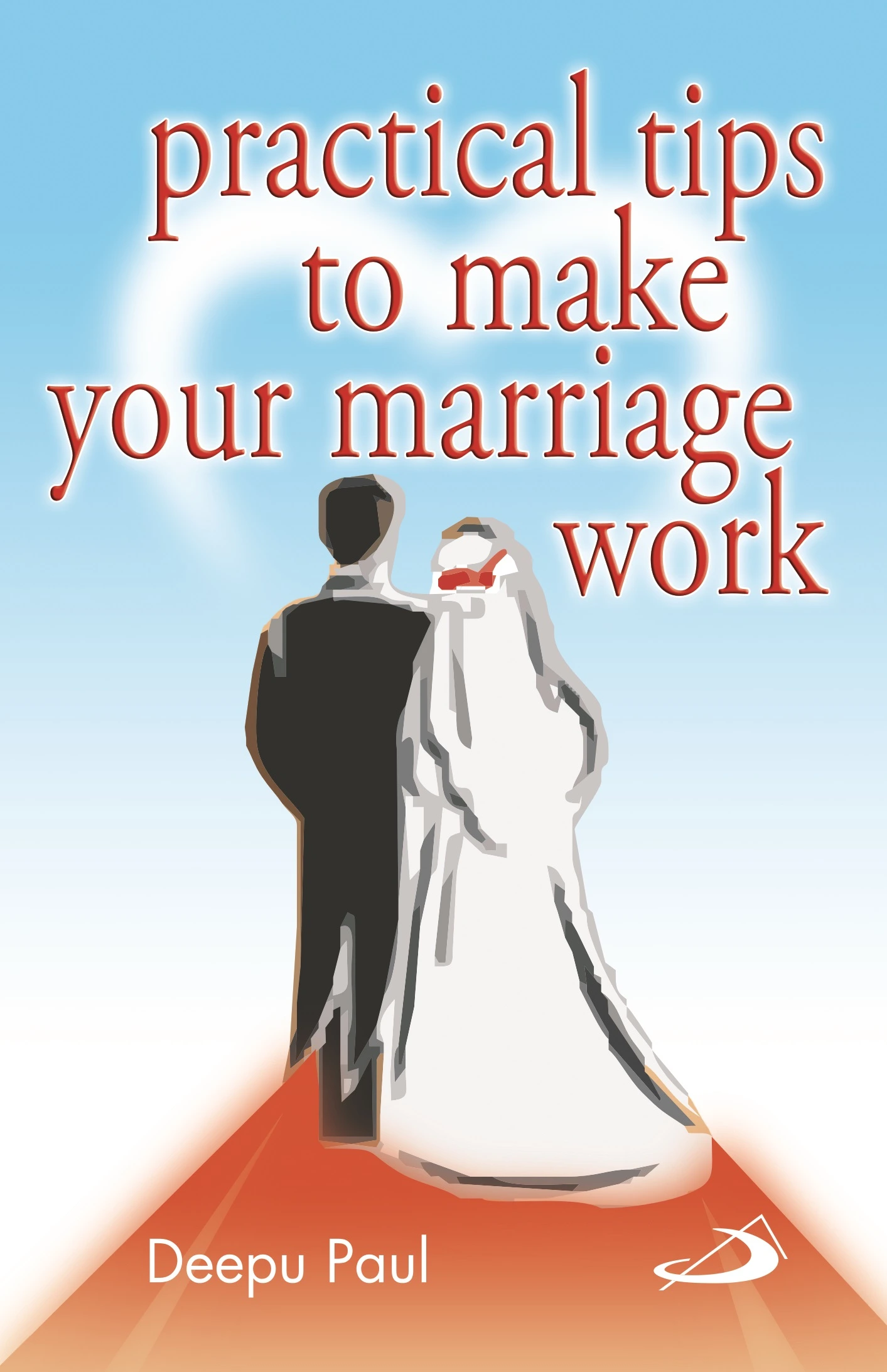 Practical Tips to make your marriage work front cover Practical Tips to make your marriage work front cover